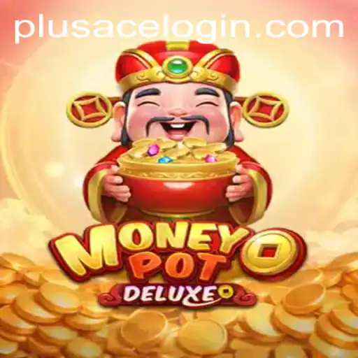 Explore the Thrilling World of MoneyPotDELUXE: A Comprehensive Guide to the Game with PlusAce