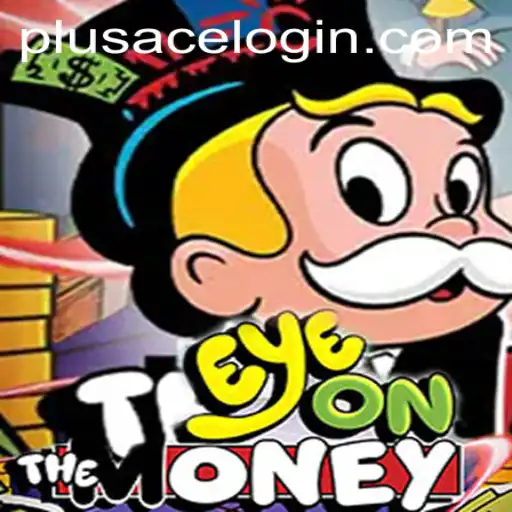 EyeOnTheMoney: A Comprehensive Guide to the Game Featuring PlusAce