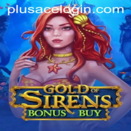 Unveiling GoldofSirensBonusBuy: A Revolutionary Game Experience with PlusAce