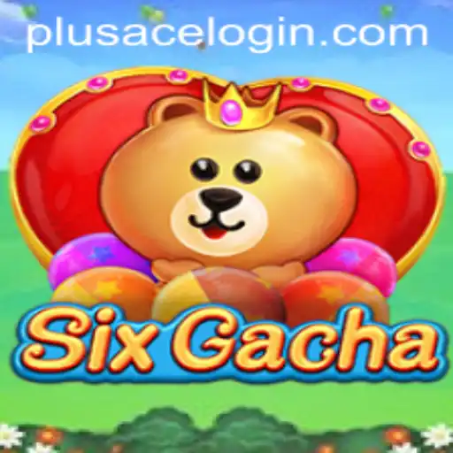 Exploring SixGacha: The Ultimate Gaming Experience with PlusAce